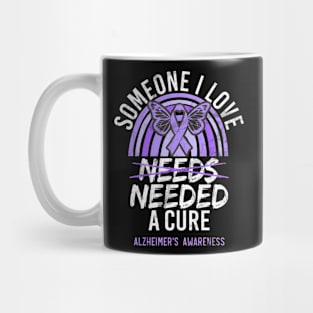 Someone I Love Needed A Cure Alzheimer's Awareness Mug